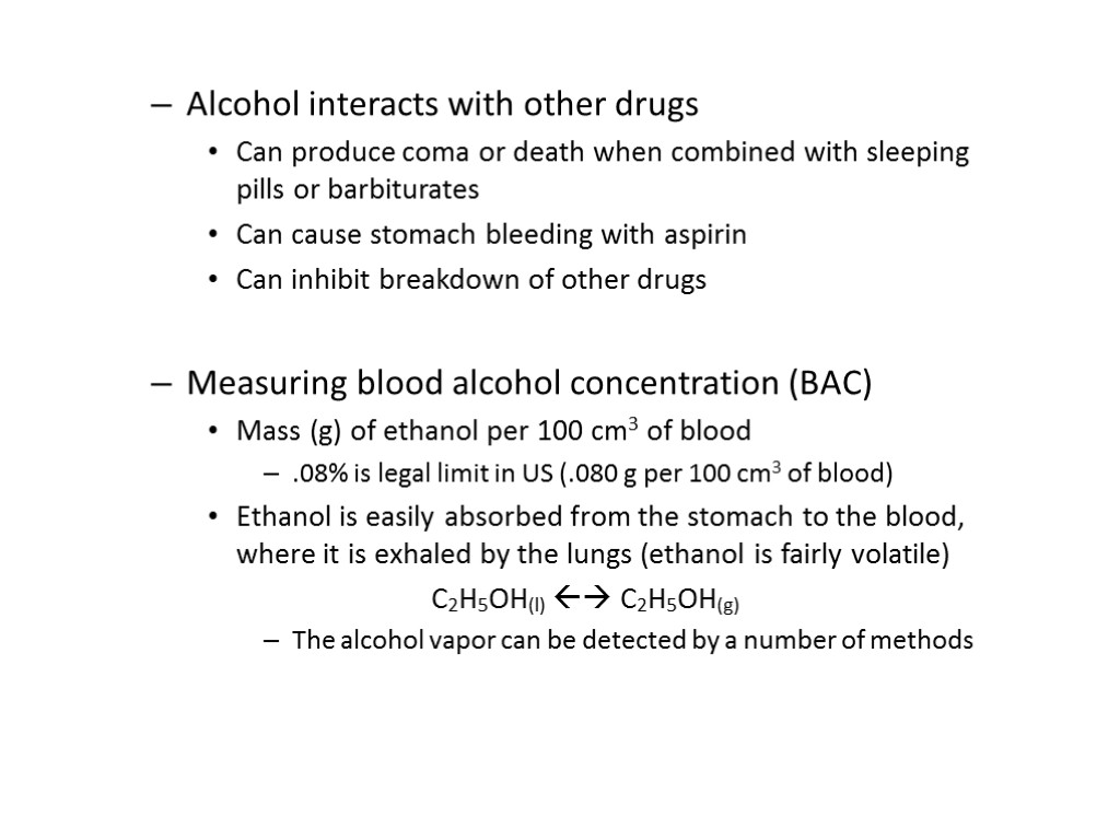Alcohol interacts with other drugs Can produce coma or death when combined with sleeping